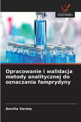 Produktbild von Opracowanie i walidacja metody analitycznej do oznaczania famprydyny