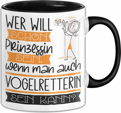 Produktbild von Vogelretterin Tasse Geschenk Spruch Wer Will Schon Prinzessin Sein Wenn Man Auch Vogelretterin Sein Kann (Schwarz)