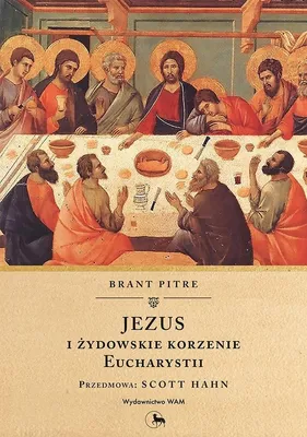Image de ISBN Jezus i żydowskie korzenie Eucharystii, Religia, Polski, Broszurowa okładka, 248 stron(y)
