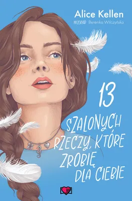 Obrázok produktu pre 13 szalonych rzeczy, które zrobię dla ciebie - Wracać do ciebie Tom 3