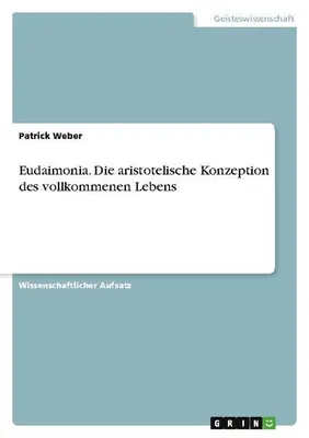 Produktbild von Eudaimonia. Die aristotelische Konzeption des vollkommenen Lebens