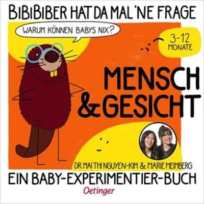 Produktbild von BiBiBiber hat da mal 'ne Frage. Warum können Babys nix? Mensch & Gesicht