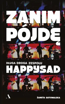 Produktbild von ISBN Zanim pójdę. Długa droga zespołu Happysad, Polski, Twarda okładka, 464 stron(y)