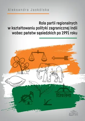 Productafbeelding van Rola partii regionalnych w ksztaltowaniu polityki zagranicznej Indii wobec panstw sasiedzkich po 1991