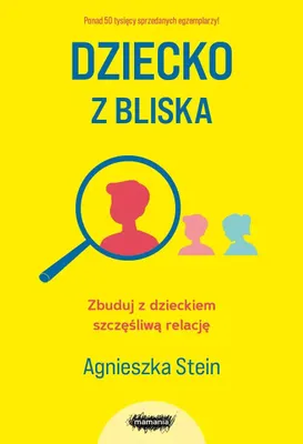 Immagine prodotto di Dziecko z bliska. Zbuduj z dzieckiem szczęśliwą relację