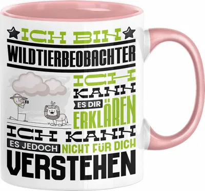 Produktbild von Wildtierbeobachter Geschenk Kaffee-Tasse Geschenkidee für Wildtierbeobachter Ich Bin Wildtierbeobachter Ich Kann Es Dir Erklären Jedoch Nicht Für Dich Verstehen Spruch Lustig (Rosa)