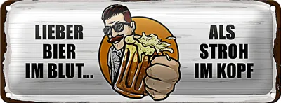 Produktbild von Blechschild Spruch 27x10cm lieber Bier im Blut als Stroh im Kopf
