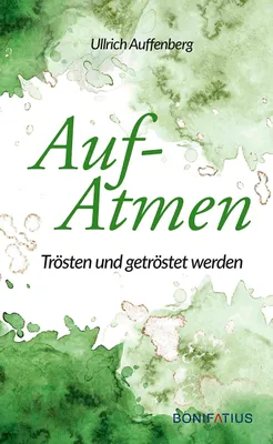 Image de Aufatmen: Trösten und getröstet werden: Trösten und getröstet werden. Für Trauernde und ihre Angehörigen: Trauer durch Zuhören und stillen Beistand ..