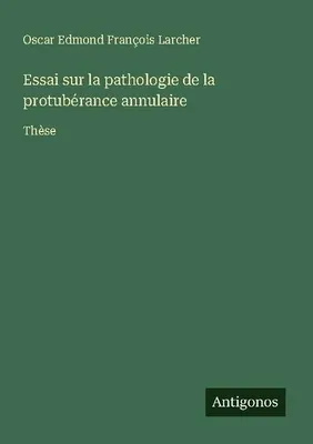 Produktbild von Essai sur la pathologie de la protubérance annulaire