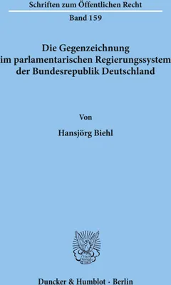 Produktbild von Die Gegenzeichnung im parlamentarischen Regierungssystem der Bundesrepublik Deutschland.