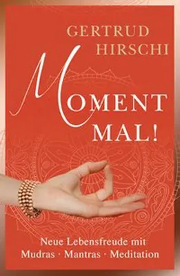 Produktbild von Gertrud Hirschi: Mudras, Mantras, Meditationen – Ein Ratgeber zur Lebenshilfe