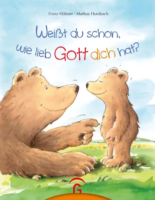 Produktbild von Weißt du schon, wie lieb Gott dich hat?