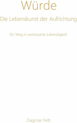 Produktbild von Würde - Die Lebenskunst der Aufrichtung