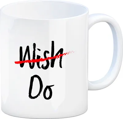 Produktbild von Kaffeebecher mit Spruch: Wish / Do Kaffeetasse Tasse