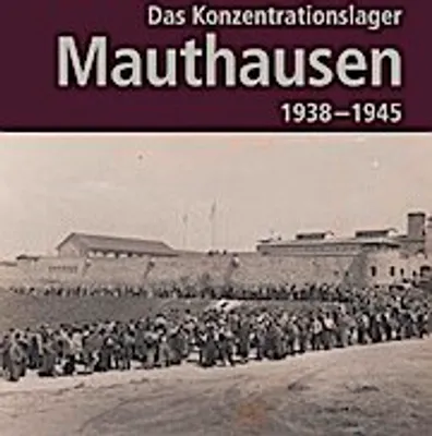 Image de Das Konzentrationslager Mauthausen 1938 - 1945