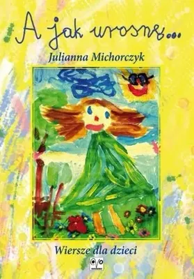 Imagen del producto de A jak urosnę - Julianna Michorczyk