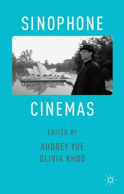 Produktbild von Sinophone Cinemas: Mehrsprachige Filme aus Hongkong, Taiwan, Singapur und Australien