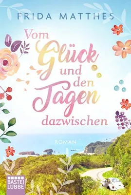 Produktbild von Vom Glück und den Tagen dazwischen