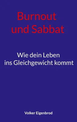 Produktbild von Burnout und Sabbat: Ursachen verstehen, Symptome auflösen und ganzheitliche Wege für Körper, Seele, Geist