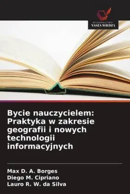 Produktbild von Bycie nauczycielem: Praktyka w zakresie geografii i nowych technologii informacyjnych