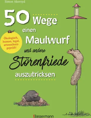 Produktbild von 50 Wege, einen Maulwurf und andere Störenfriede auszutricksen. Ökologisch, human, legal, artenschutz!