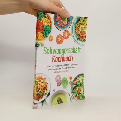 Produktbild von Schwangerschaft Kochbuch - Die besten Rezepte im Alltag zur gesunden Ernährung in der Schwangerschaft inkl. Ernährungsplan