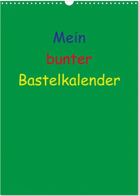 Produktbild von Mein bunter Bastel / Fotokalender (Wandkalender 2025 DIN A3 hoch), CALVENDO Monatskalender