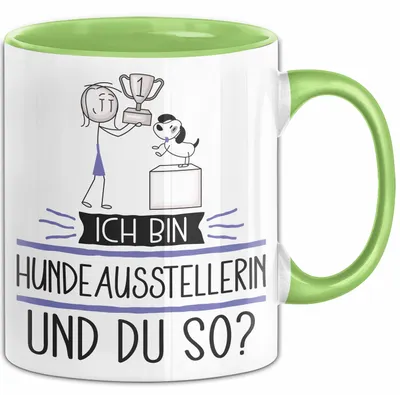 Produktbild von Hundeausstellerin Tasse Geschenk Ich Bin Hundeausstellerin Und Du So Geschenkidee Lustiger Spruch Becher (Grün)