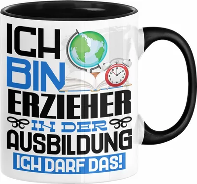 Produktbild von Erzieher Ausbildung Tasse Geschenk Ich Bin Erzieher In Der Ausbildung Ich Darf Das Geschenkidee Spruch (Schwarz)