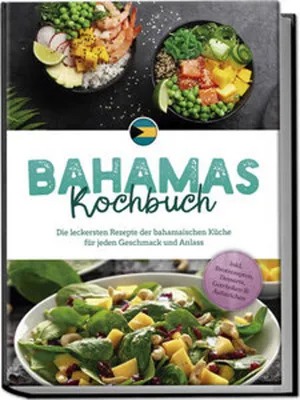 Immagine prodotto di Bahamas Kochbuch: Die leckersten Rezepte der bahamaischen Küche für jeden Geschmack und Anlass - inkl. Brotrezepten, Desserts, Getränken & Aufstrichen