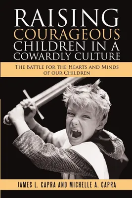 Produktbild von Raising Courageous Children In a Cowardly Culture