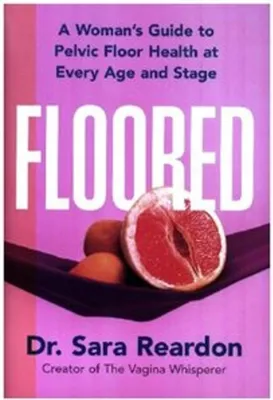 Obrázek produktu pro Floored: Beckenboden Gesundheit – Der maßgebliche Ratgeber zur Selbsteinschätzung von Dr. Sara Reardon, Schöpferin des Vaginaflüsterers