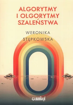 Image de Weronika Stępkowska: Algorytmy i olgorytmy szaleństwa - poezja o miłości i chorobie psychicznej