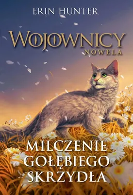 Zdjęcie produktu dla Wojownicy. Tom 6. Milczenie Gołębiego Skrzydła