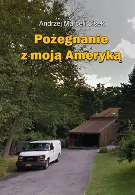 Produktbild von Pożegnanie z moją Ameryką - Andrzej Marceli Cisek