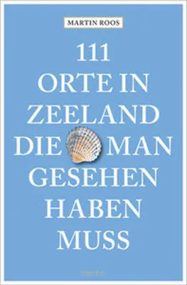 Obrázok produktu pre 111 Orte in Zeeland, die man gesehen haben muss