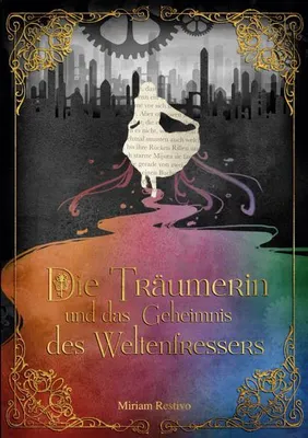 Produktbild von Die Träumerin und das Geheimnis des Weltenfressers