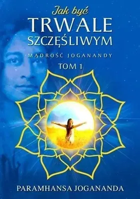 Produktbild von Mądrość Joganandy T.1 Jak być trwale szczęśliwym - Paramhansa Jogananda