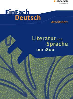 Produktbild von Literatur und Sprache um 1800: Arbeitsheft. EinFach Deutsch - Unterrichtsmodelle und Arbeitshefte