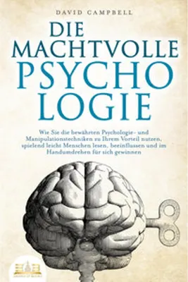 Obrázek produktu pro DIE MACHTVOLLE PSYCHOLOGIE: Wie Sie die bewährten Psychologie- und Manipulationstechniken zu Ihrem Vorteil nutzen, spielend leicht Menschen lesen, beeinflussen und im Handumdrehen für sich gewinnen