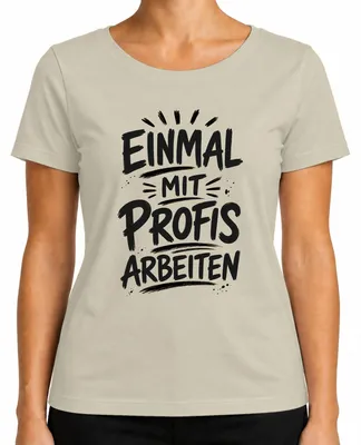 Produktbild von Einmal mit Profis arbeiten Lustig Büro Arbeit Statement Sarkasmus Damen T-Shirt, Natur, S