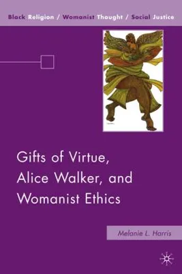 Immagine prodotto di Gifts of Virtue, Alice Walker, and Womanist Ethics