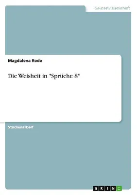 Produktbild von Die Weisheit in "Sprüche 8"