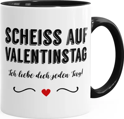 Produktbild von Tasse Scheiß auf Valentinstag Ich liebe dich jeden Tag Kaffeetasse Teetasse Keramiktasse MoonWorks® schwarz unisize