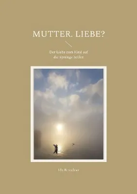 Produktbild von Mutter. Liebe?