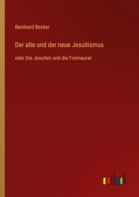 Produktbild von Der alte und der neue Jesuitismus
