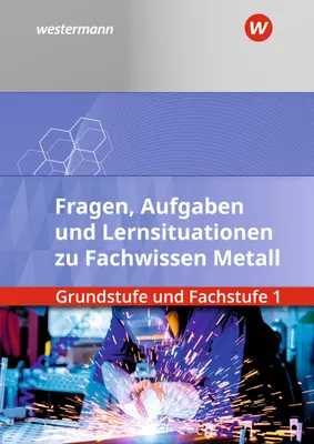 Produktbild von Fachwissen Metall. Grundstufe und Fachstufe 1: Aufgabenband/Lernsituationen