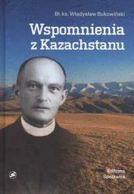 Zdjęcie produktu dla ISBN Wspomnienia z Kazachstanu Wybór wspomnień i informacji dla moich Przyjaciół, Polski, Twarda okładka, 288 stron(y)