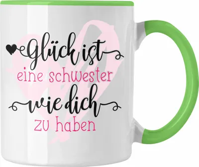 Produktbild von Trendation - Glück Ist eine Schwester Wie Dich zu Haben Tasse Geschenk Schwesterherz Lustiger Spruch Geburtstag Schwester (Grün)
