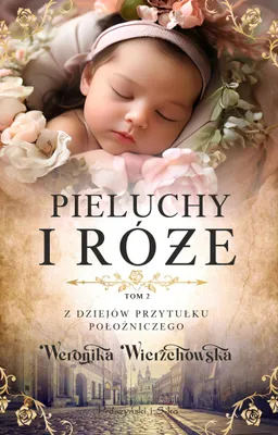 Image de Z dziejów przytułku położniczego. Tom 2. Pieluchy i róże